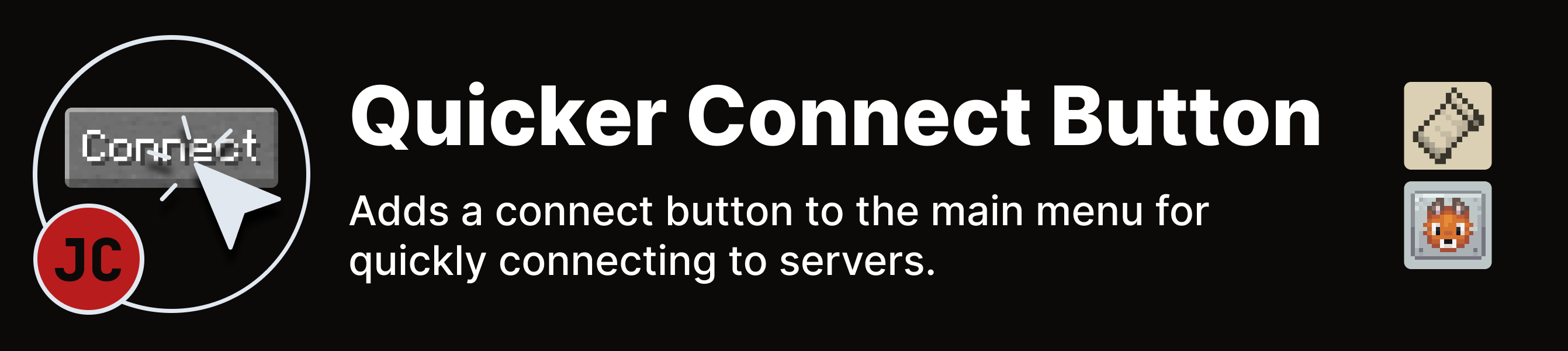 Quicker Connect Button: Adds a connect button to the main menu for quickly connecting to servers.